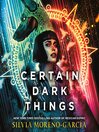 Cover image for Certain Dark Things